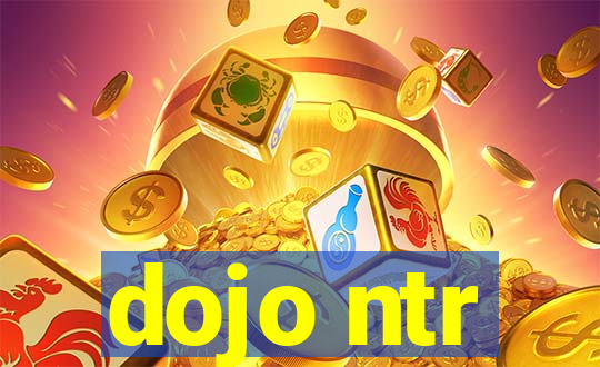 dojo ntr